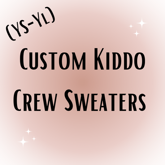 Custom Kiddo Crew Sweaters (youth sizes)