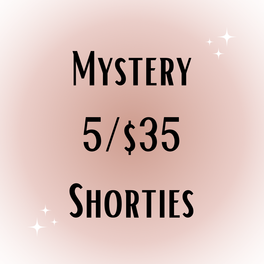 Mystery 5/$35 Shorties