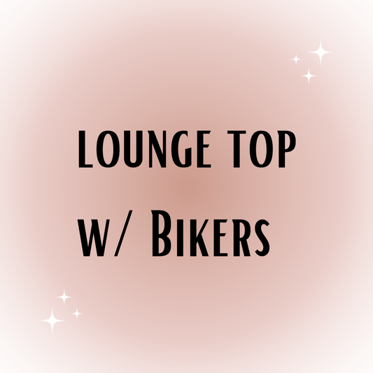 Lounge Top w/ Bikers